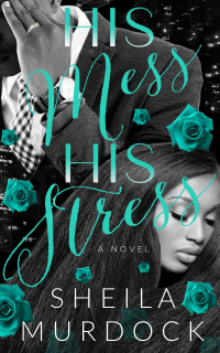 HIS Mess, HIS Stress: Rod & Maris: An African American Urban Fiction Marriage Rich Black Family Affair Secret Romance Cheating Drama