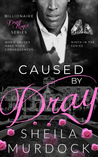 Caused by Dray: An African American Black Billionaire Romance Suspense Urban Fiction Series: Billionaire Dray Royce Series #9 - Published on Jan, 2023