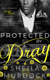 Protected by Dray: An African American Black Billionaire Romance Suspense Urban Fiction Series: Billionaire Dray Royce Series #8 - Published on Apr, 2022