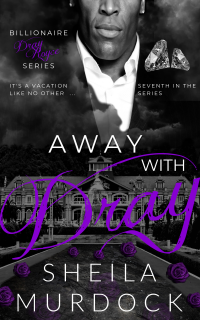 Away with Dray: An African American Black Billionaire Romance Suspense Urban Fiction Series: Billionaire Dray Royce Series #7 - Published on Dec, 2021