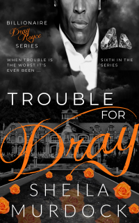 Trouble for Dray: An African American Black Billionaire Romance Suspense Urban Fiction Series: Billionaire Dray Royce Series #6 - Published on Jun, 2020