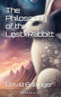 The Philosophy of the LostxRabbitt  2nd Edition