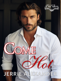 Come Hot (Club Silken Book 2) - Published on Dec, 2020