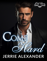 Come Hard (Club Silken Book 1) - Published on Nov, 2020