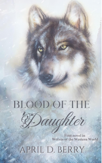 Blood of The Daughter : Wolves of The Western World Book One