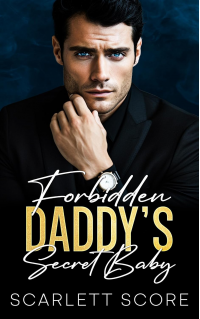 Forbidden Daddy's Secret Baby: An Age Gap Boss Romance (Forbidden Daddy Series Book 3) - Published on Feb, 2024