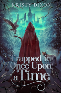 Trapped in Once Upon a Time: (A YA Fairy-tale Romance) - Published on Apr, 2024