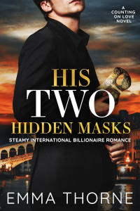 His Two Hidden Masks: Steamy International Billionaire Romance (Counting on Love Book 4)