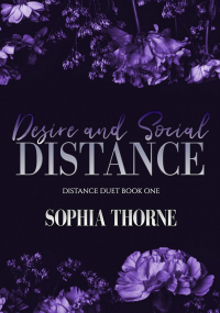 Desire and Social Distance: Distance Duet Book One - Published on Mar, 2023