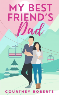 My Best Friend's Dad: A Forbidden Love Age Gap Romance