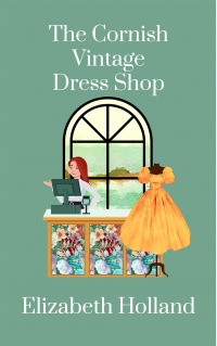 The Cornish Vintage Dress Shop : An escapism romance set on the Cornish coast with an abundance of vintage clothes (The Cornish Vintage Series)