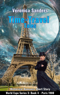 Time-Travel Tales S3: Book 4 - Paris 1900 - Historical Romance Short Story (World Expo Series III) - Published on Apr, 2024