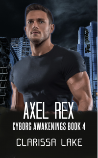 Axel Rex (Cyborg Awakenings Book 4)