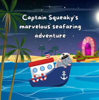 Captain Squeaky's Marvelous Seafaring Adventure