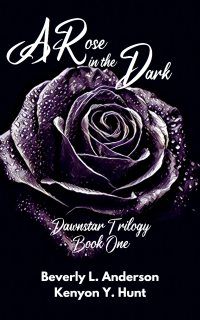 A Rose in the Dark (Dawnstar Trilogy Book One) - Published on Nov, -0001