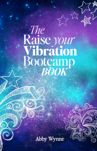 The Raise Your Vibration Bootcamp Book