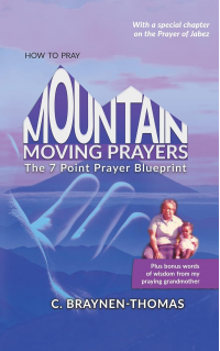 How to Pray MOUNTAIN-MOVING PRAYERS: The Seven-Point Prayer Blueprint