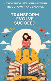 TRANSFORM EVOLVE SUCCEED: NAVIGATING LIFE'S JOURNEY WITH TRUE GROWTH AND BALANCE