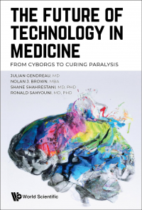 The Future of Technology in Medicine: From Cyborgs to Curing Paralysis