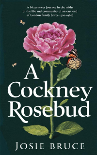 A Cockney Rosebud: A bittersweet journey in the midst of the life and community of an East End of London family (circa 1920 – 1960) - Published on Jul, 2024