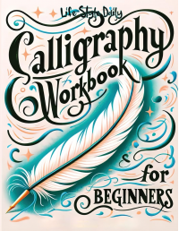 Calligraphy Workbook for Beginners: Simple and Modern Book - An Easy Mindful Guide to Write and Learn Handwriting for Beginners with Pretty Basic Lettering