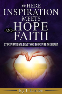 Where Inspiration Meets Hope and Faith: 37 Inspirational Devotions to Inspire the Heart