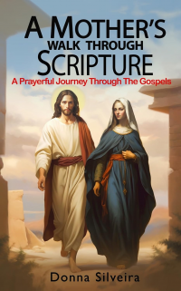 A Mother's Walk Through Scripture: A Prayerful Journey Through the Gospels