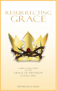 Resurrecting Grace, Leader Guide: A Bible Study Series on the Grace of Salvation