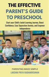 An Effective Parent's Guide to Preschool: Start your Child's Joyful Learning Journey, Boost Confidence, Ease Separation Anxiety, and Empower Independence