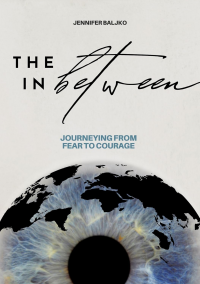 The In Between: Journeying From Fear to Courage