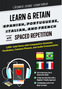 Learn & Retain Spanish, Portuguese, Italian, and French with Spaced Repetition: 1,000+ Anki Notes with Comparative Grammar, Vocabulary, Common ... & Retain Languages with Spaced Repetition)