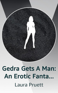 Gedra Gets A Man: An Erotic Fantasy Adventure