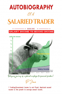 The Autobiography of a Salaried Trader - Part 1: Discover the fundamentals of trading, investing, futures & options through the fascinating journey of a salaried employee to financial freedom.