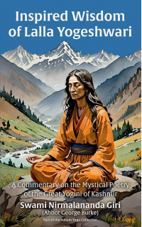The Inspired Wisdom of Lalla Yogeshwari: A Commentary on the Mystical Poetry of the Great Yogini of Kashmir