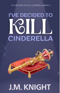 I've Decided to Kill Cinderella - Published on Nov, 2024