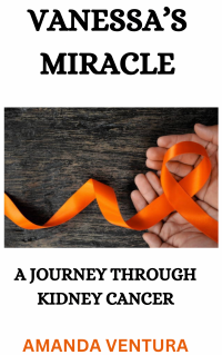 Vanessa's Miracle A Journey Through Kidney Cancer