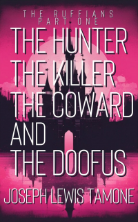 The Hunter, The Killer, The Coward, and The Doofus: The Ruffians Part One