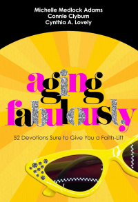 Aging Fabulously: 52 Devotions Sure to Give You a Faithlift