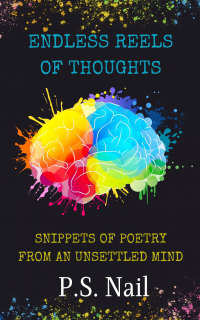 Endless Reels of Thoughts: Snippets of Poetry from an Unsettled Mind