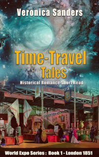 Time-Travel Tales Book 1 - London 1851: Historical Romance Short Story (World Expo Series I) - Published on Jul, 2023