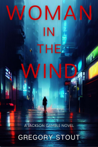 Woman in the Wind: A Jackson Gamble Novel