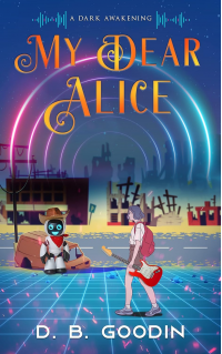 My Dear Alice: A Dark Awakening (Cyber Overture) - Published on Oct, 2021