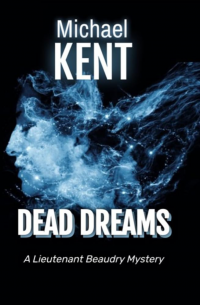 DEAD DREAMS: A Lieutenant Beaudry novel - Published on Jun, 2024