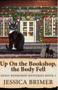 Up On the Bookshop, the Body Fell (Messy Bookshop Mysteries)