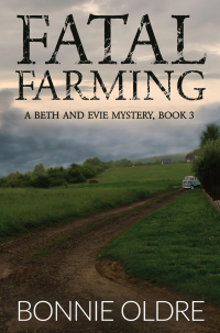 Fatal Farming (A Beth and Evie Mystery - Vol. 3 Book 1)