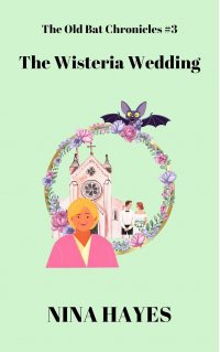 The Wisteria Wedding: The Old Bat Chronicles Book 3 - Published on Aug, 2024