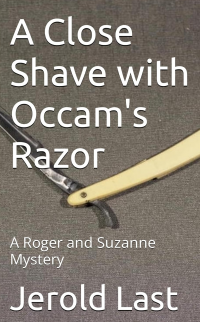 A Close Shave with Occam's Razor: A Roger and Suzanne Mystery (Roger and Suzanne Mysteries Book 22)