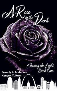 A Rose in the Dark (Chasing the Light Book One) - Published on Nov, -0001