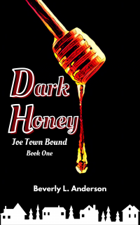 Dark Honey: Joe Town Bound Book One - Published on Nov, -0001