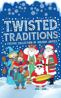 Twisted Traditions: A Festive Collection of Holiday Antics